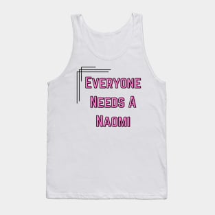 Naomi Name Design Everyone Needs A Naomi Tank Top